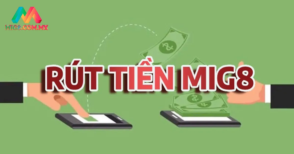 Điều kiện cơ bản cần đáp ứng khi rút tiền MIG8