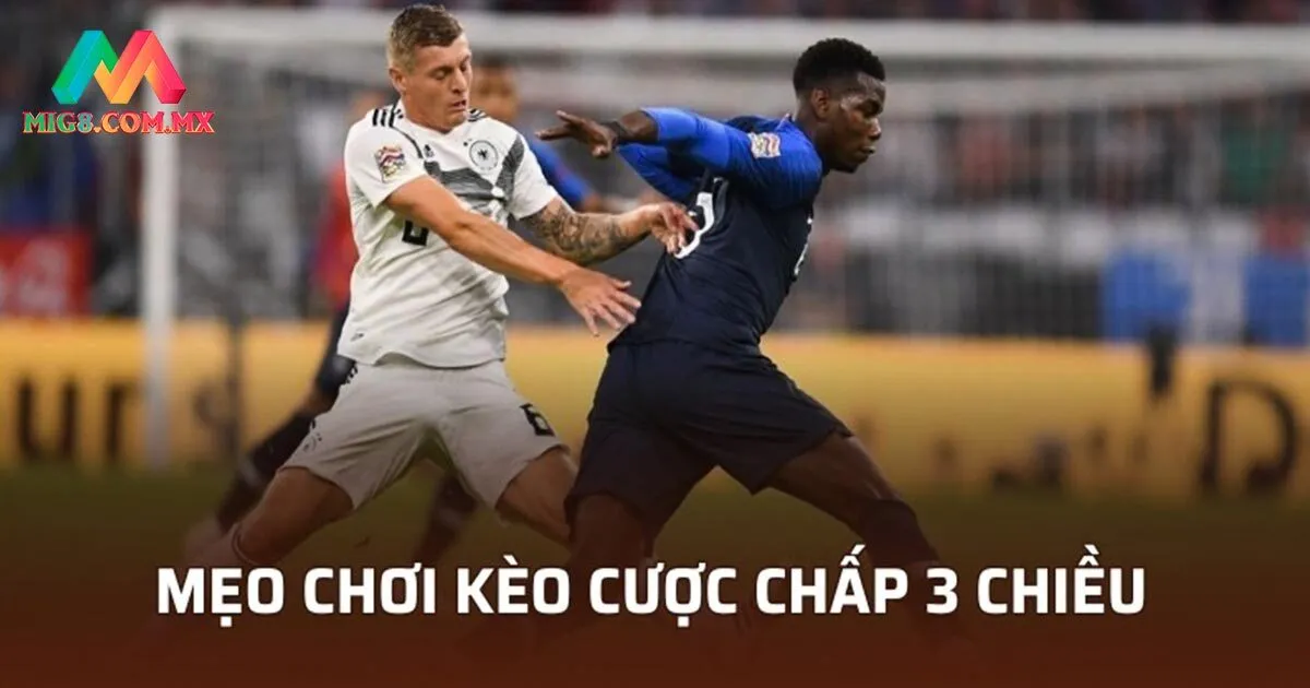 4 bí quyết đánh kèo chấp 3 chiều đảm bảo thắng lớn
