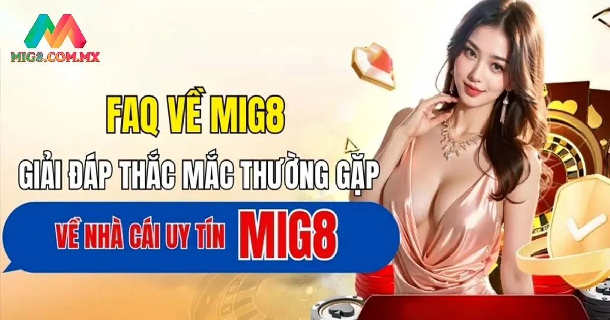 Các câu hỏi thường gặp về nền tảng MIG8