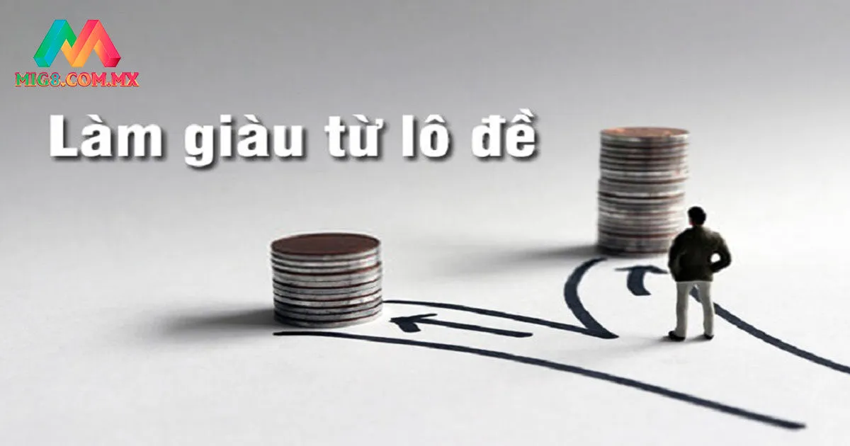 Kinh nghiệm làm giàu bằng lô đề nhanh chóng, chuẩn xác