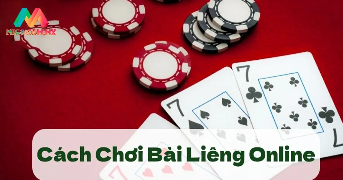 Cách chơi bài liêng đầy đủ và dễ hiểu nhất cho newbie