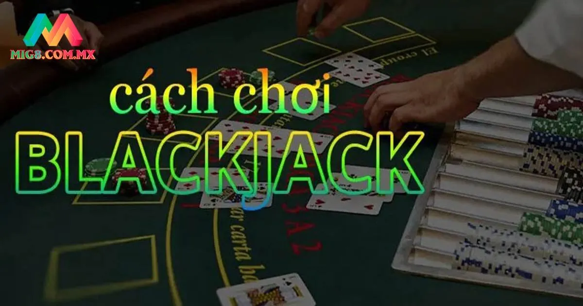 Bật mí bạn mới cách chơi Blackjack