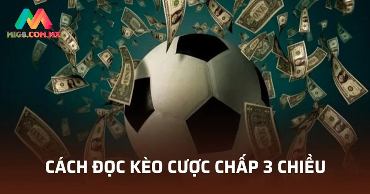 Cách đọc kèo chấp 3 chiều