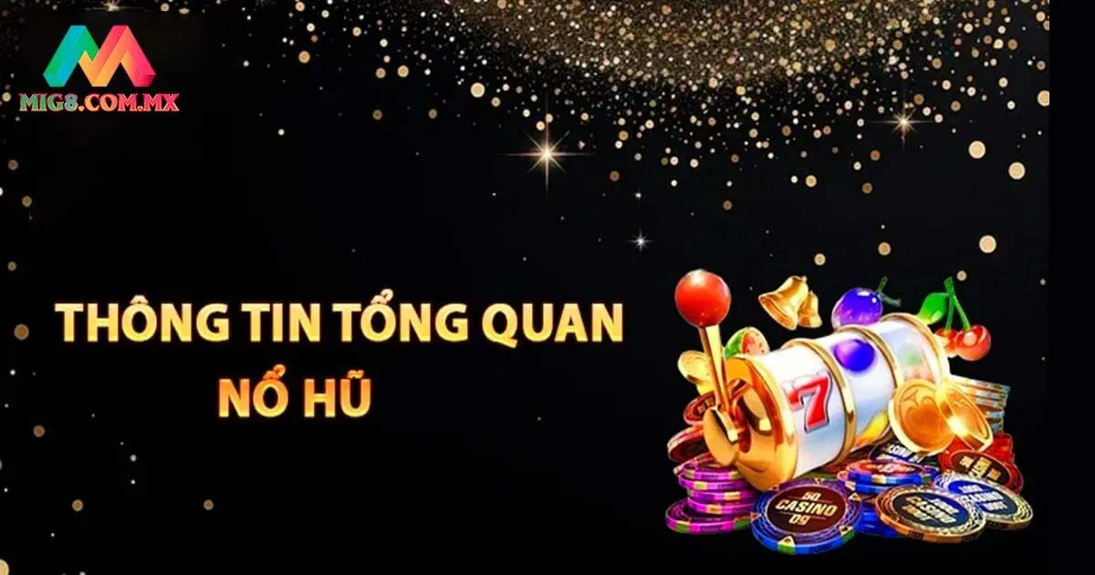 Giới thiệu chung về sảnh nổ hũ MIG8